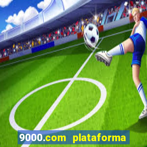 9000.com plataforma de jogos